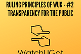 Ruling Principles of WUG — #2 Transparency for the Public