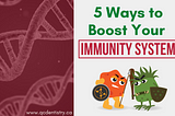 5 Ways to Boost Your Immunity System