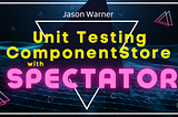 Unit Testing ComponentStore with Spectator