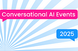 2025 Conversational AI Events