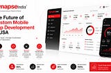Future of Custom Mobile App Development