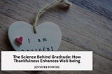 The Science Behind Gratitude: How Thankfulness Enhances Well-being