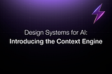 Design Systems for AI: Introducing the Context Engine