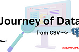 Journey of Data: CSV → Postgres