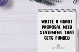 How to Write a Grant Proposal Need Statement That Gets Funded