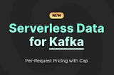 Upstash Launches Serverless Kafka