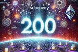 SubQuery Reaches a Landmark Achievement: Indexing 200 Blockchain Networks
