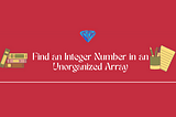 Find an Integer Number in an Unorganized Array Using Ruby