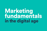 How Marketing fundamentals could make anyone a Better Marketer