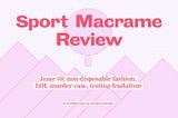 Sport Macrame Review #0