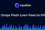 Equalizer Drops Flash Loan Fees to 0% For All Vaults