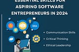 Essential Skills for Aspiring Software Entrepreneurs in 2024