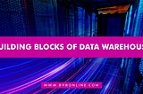 Building Blocks of Data Warehouse