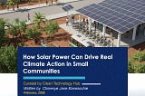 How Solar Power Can Drive Real Climate Action in Small Communities.
