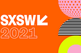 SXSW 2021 online edition — Day #1