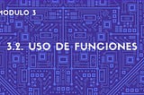 3.2. Uso de funciones