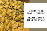 Dairy Free Mac + Cheese — Hamburger Helper Style