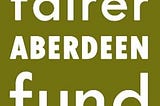 Fairer Aberdeen Fund