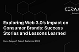 Exploring Web 3.0’s Impact on Consumer Brands: Success Stories and Lessons Learned