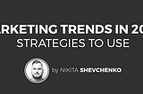 Marketing Trends in 2019: What You Should Know About