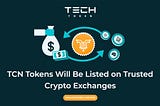 TCN Tokens Will Be Listed on Trusted Crypto Exchanges