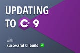 How to update Xamarin project to C# 9 without CI build failures