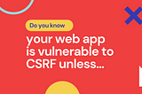 Basics of Cross Site Request Forgery (CSRF), and ways to prevent it in NodeJs and Ruby on Rails