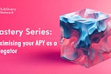 Mastery Series: How to Monitor Your APY and Maximise Your Rewards