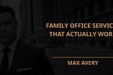 Family Office Services That Actually Work
