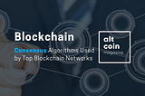 Consensus Algorithms Used by Top Blockchain Networks