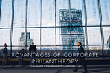 Advantages of Corporate Philanthropy