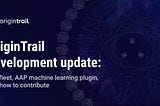 OriginTrail development update: Starfleet, AAP machine learning plugin, and how to contribute