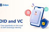 DID and VC — Core Standards On The Road To Self-Sovereign Identity