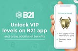 B21は、アプリでトークンステーキングとVIPレベルを開始します！