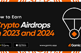How to Earn Crypto Airdrops in 2023 and 2024