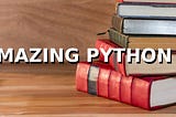 Four Amazing Python Books that I recommend to every Beginners