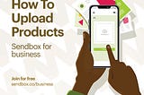 How To Upload Products On Sendbox Business Platform
