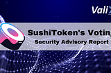 SushiSwap — Voting Vulnerability of SUSHI Token (and Its Forks)