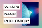 What’s nanophotonics?