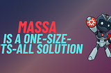 MASSA is a one-size-fits-all solution