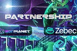 BOT PLANET’S NEW PARTNERSHIP. ZEBEC.