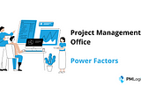 Project Management Office Power Factors
