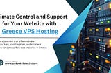 Ultimate Control and Support for Your Website with Greece VPS Hosting