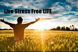 How to be stress-free no matter what?