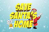 Save Santa’s Home