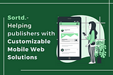 Sortd: The finest way to of site optimisation and monetization with your mobile solutions