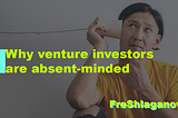 Venture investors and absent-mindedness