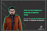 Interview with Zaven Ter-Stepanyan of CodeRiders software development company about a successful management of a remote software development team