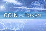 Coin VS. Token: What Is The Difference?