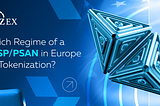 Which Regime of a VASP/PSAN in Europe for Tokenization?